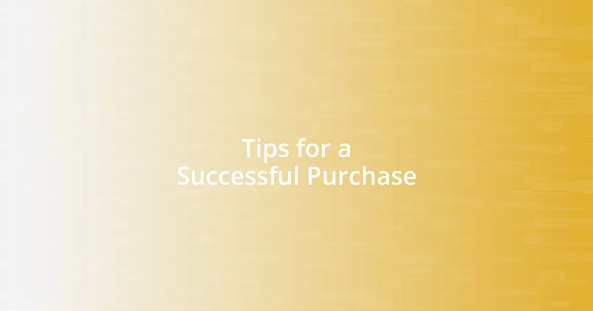 Tips for a Successful Purchase