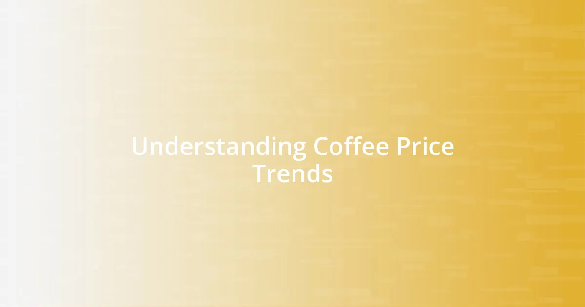Understanding Coffee Price Trends