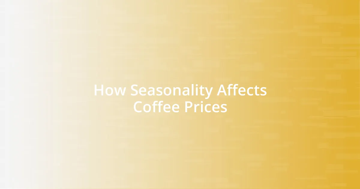 How Seasonality Affects Coffee Prices