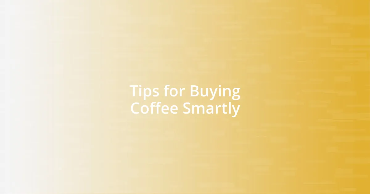 Tips for Buying Coffee Smartly