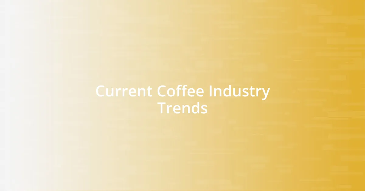 Current Coffee Industry Trends