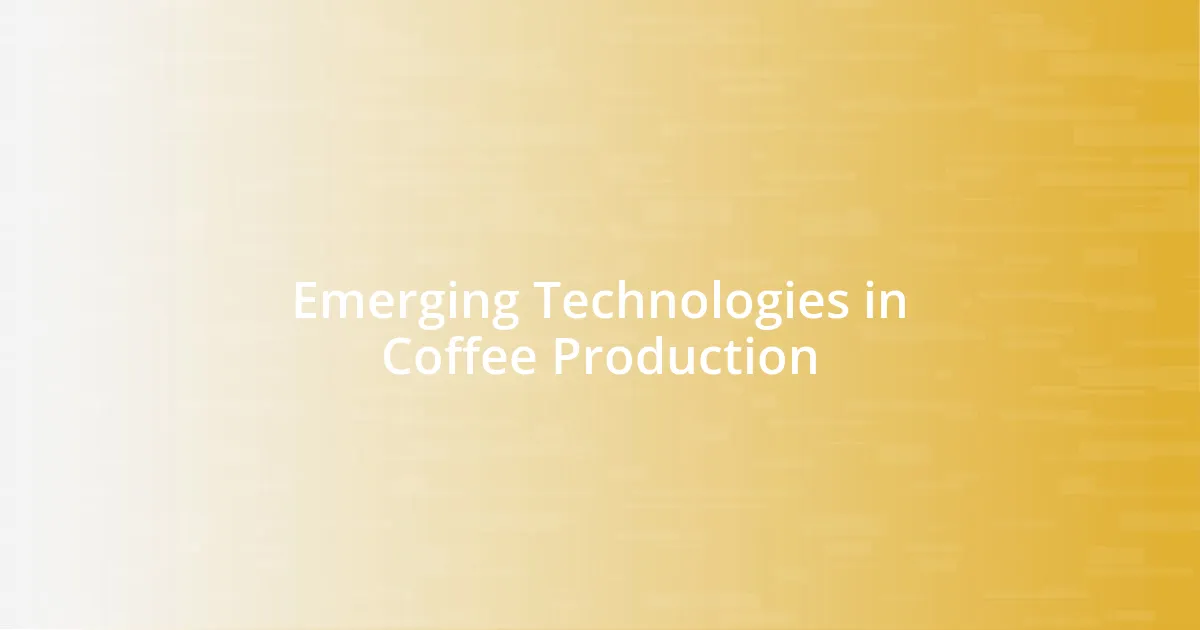Emerging Technologies in Coffee Production