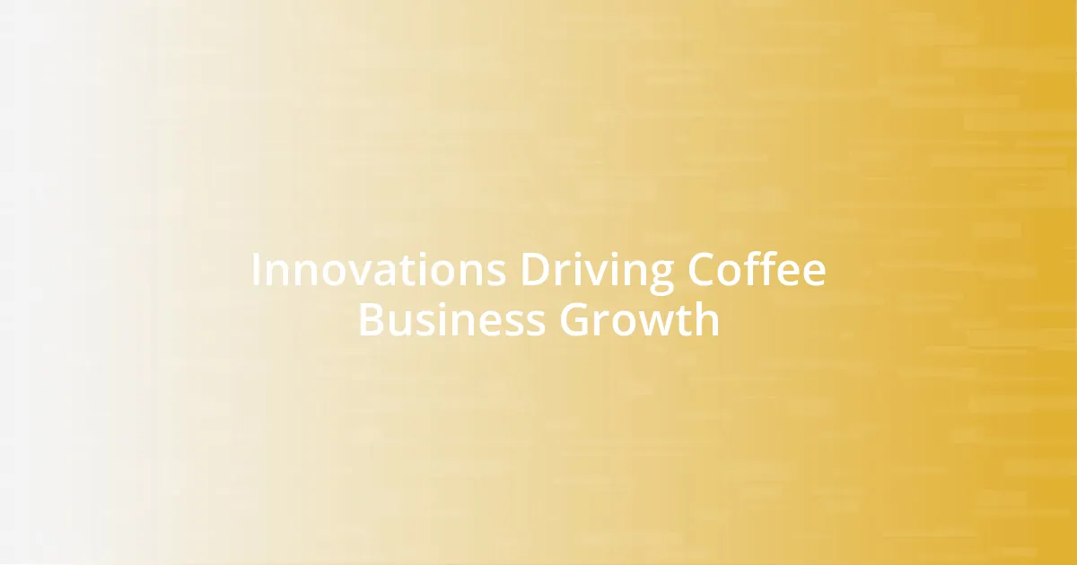 Innovations Driving Coffee Business Growth