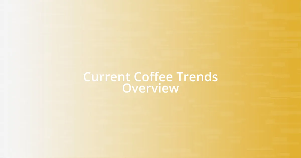 Current Coffee Trends Overview