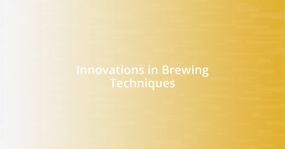 Innovations in Brewing Techniques