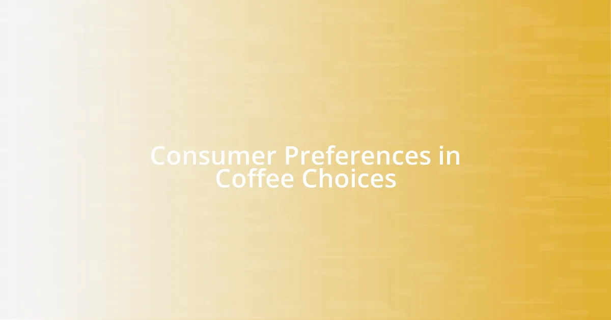 Consumer Preferences in Coffee Choices