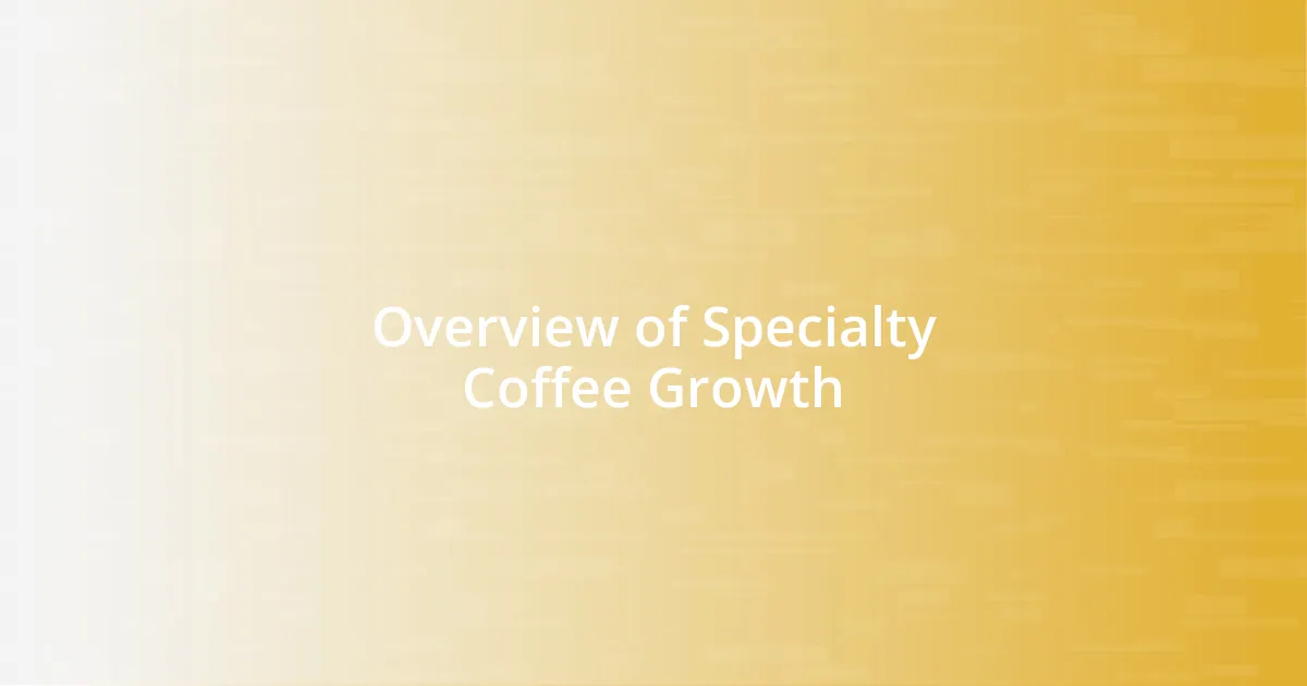 Overview of Specialty Coffee Growth
