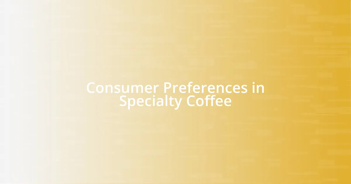 Consumer Preferences in Specialty Coffee