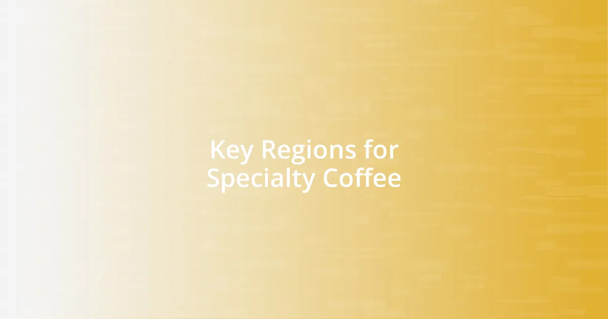 Key Regions for Specialty Coffee