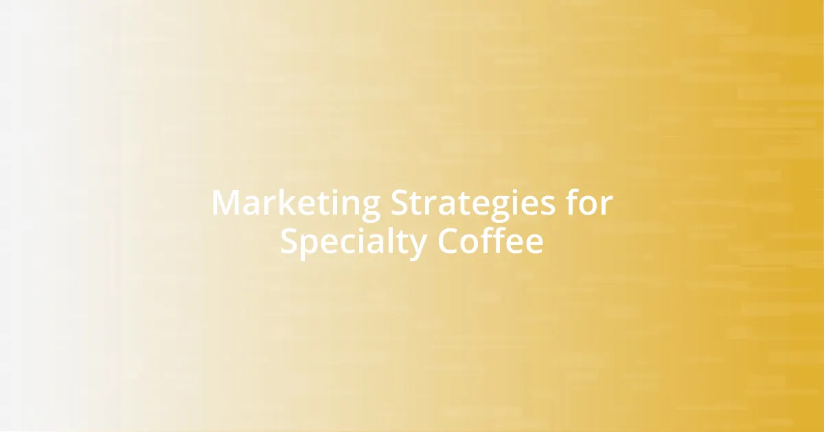 Marketing Strategies for Specialty Coffee