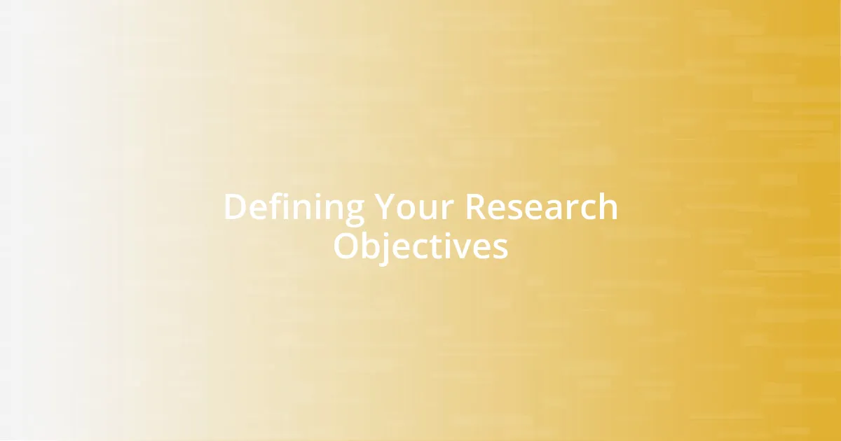 Defining Your Research Objectives
