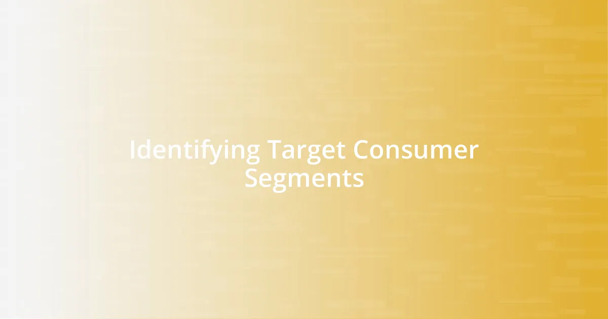 Identifying Target Consumer Segments