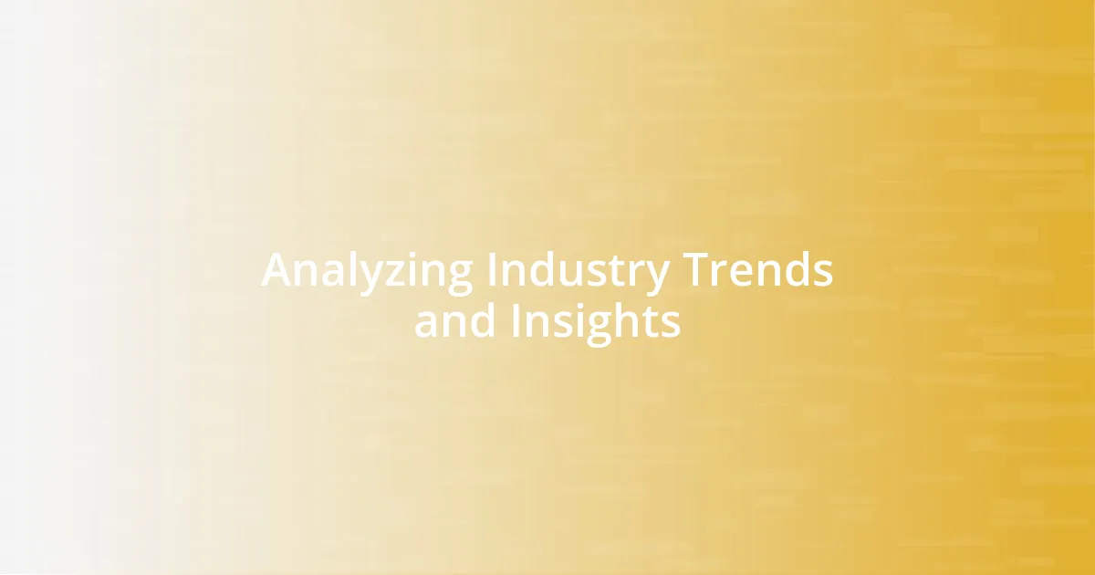 Analyzing Industry Trends and Insights
