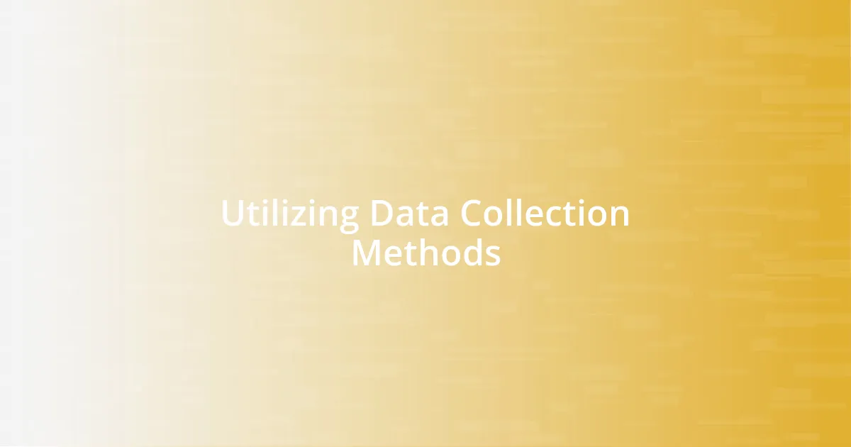 Utilizing Data Collection Methods