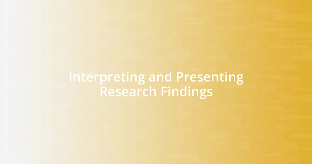 Interpreting and Presenting Research Findings
