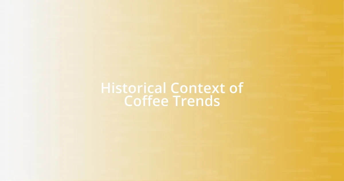 Historical Context of Coffee Trends