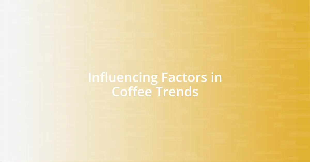 Influencing Factors in Coffee Trends
