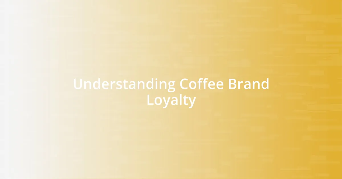 Understanding Coffee Brand Loyalty