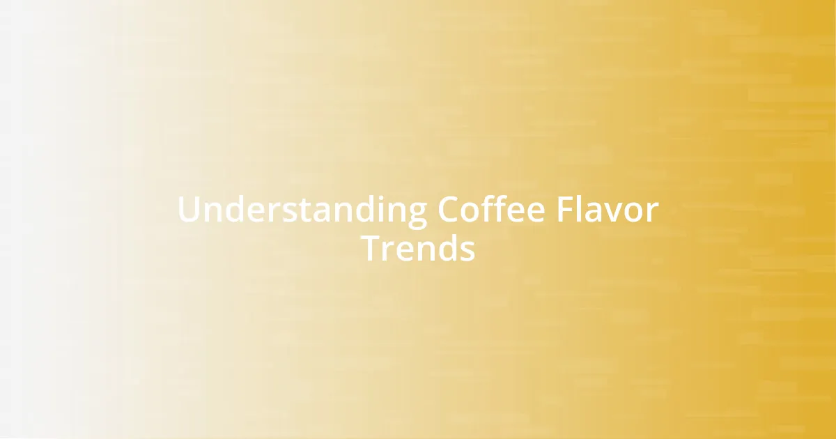 Understanding Coffee Flavor Trends