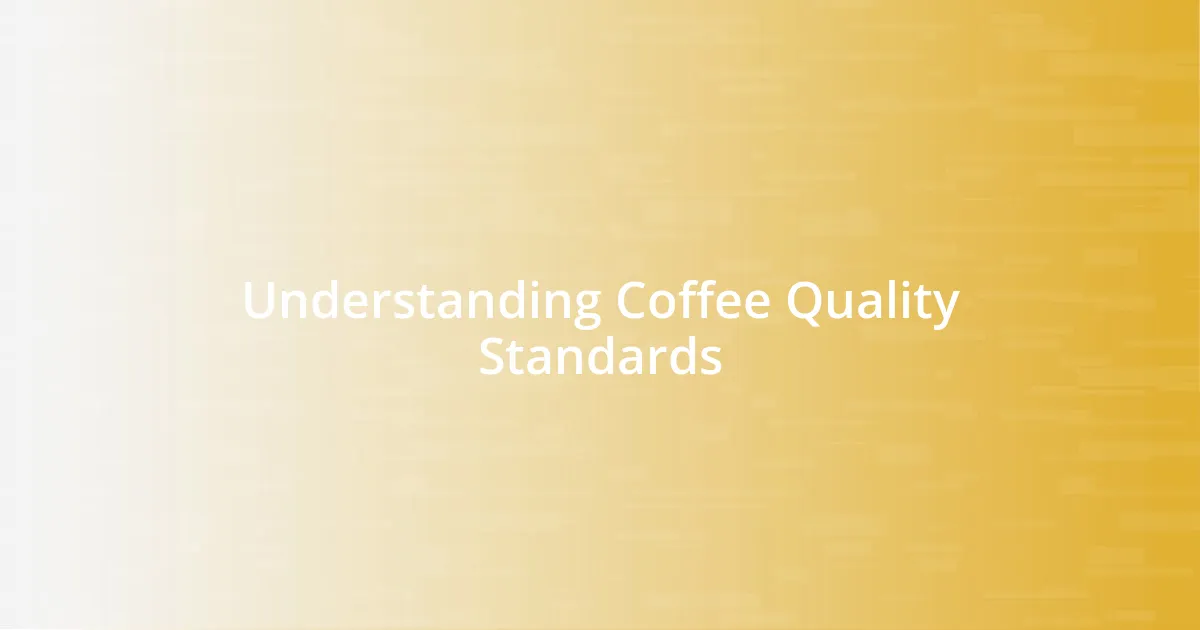 Understanding Coffee Quality Standards
