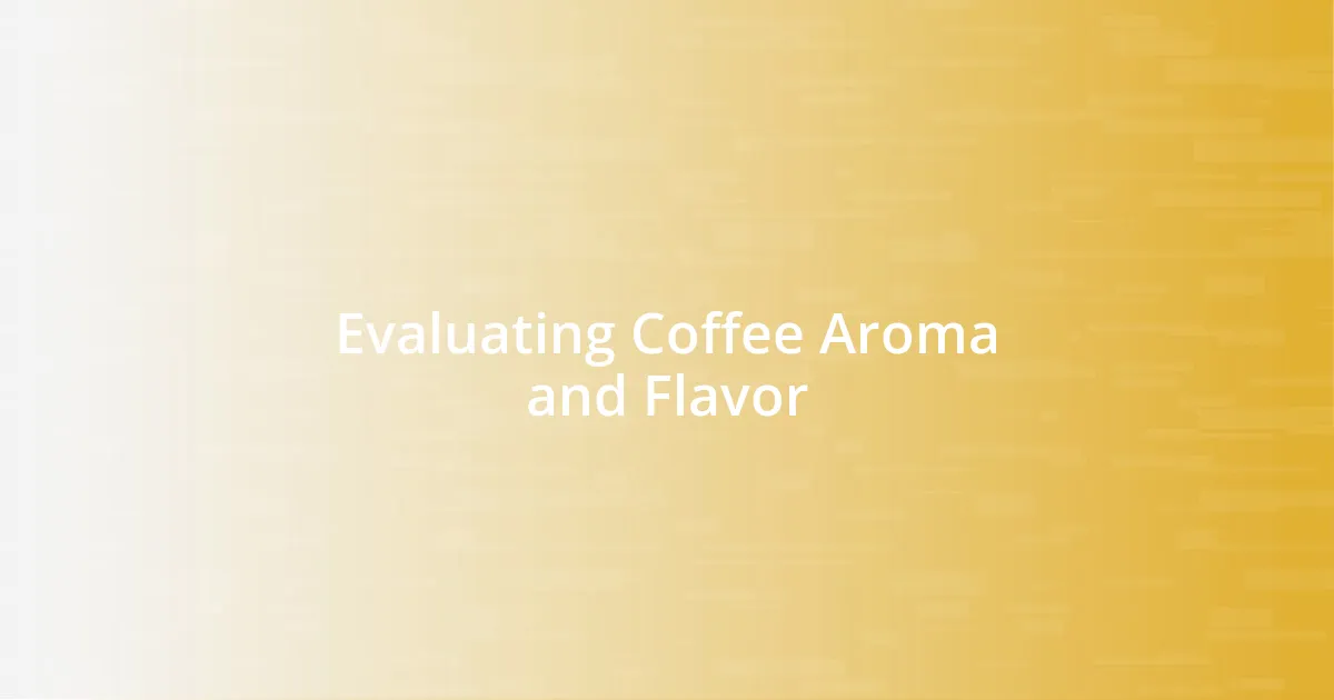 Evaluating Coffee Aroma and Flavor