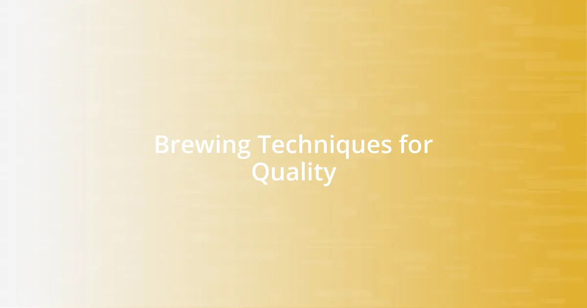Brewing Techniques for Quality