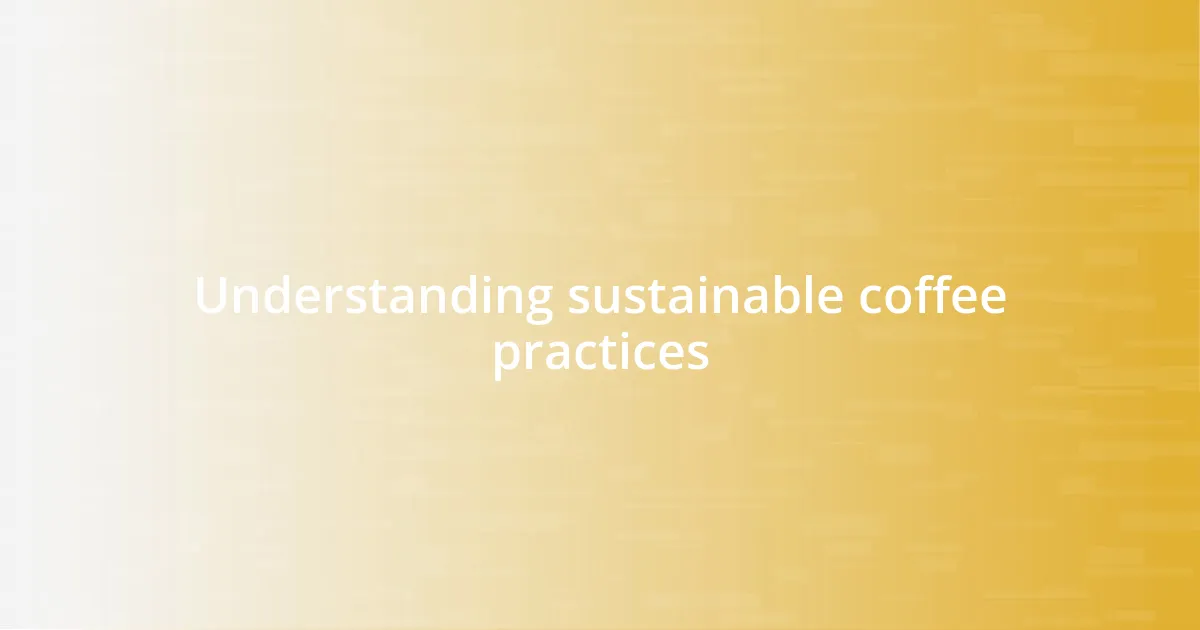 Understanding sustainable coffee practices