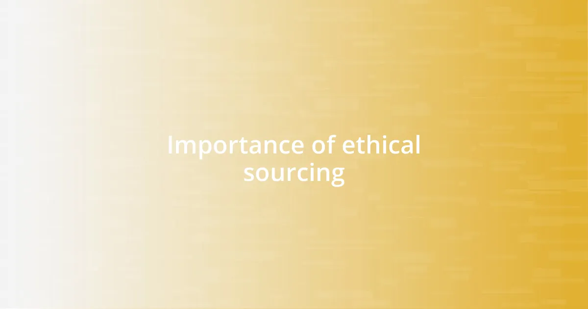 Importance of ethical sourcing