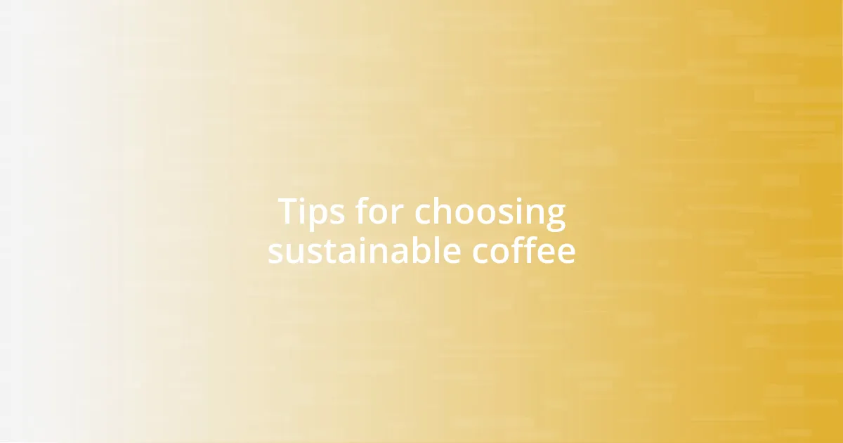 Tips for choosing sustainable coffee
