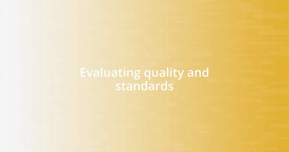 Evaluating quality and standards