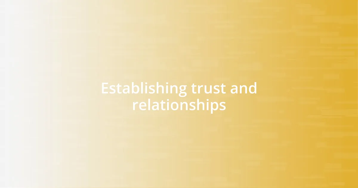 Establishing trust and relationships