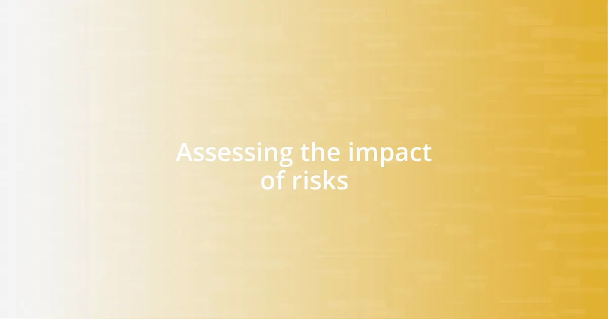 Assessing the impact of risks
