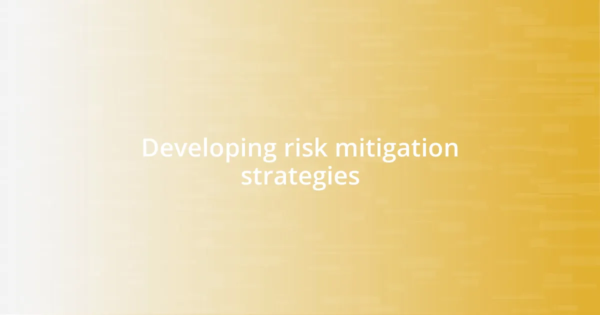 Developing risk mitigation strategies