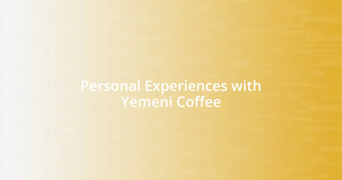 Personal Experiences with Yemeni Coffee