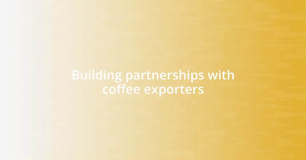 Building partnerships with coffee exporters
