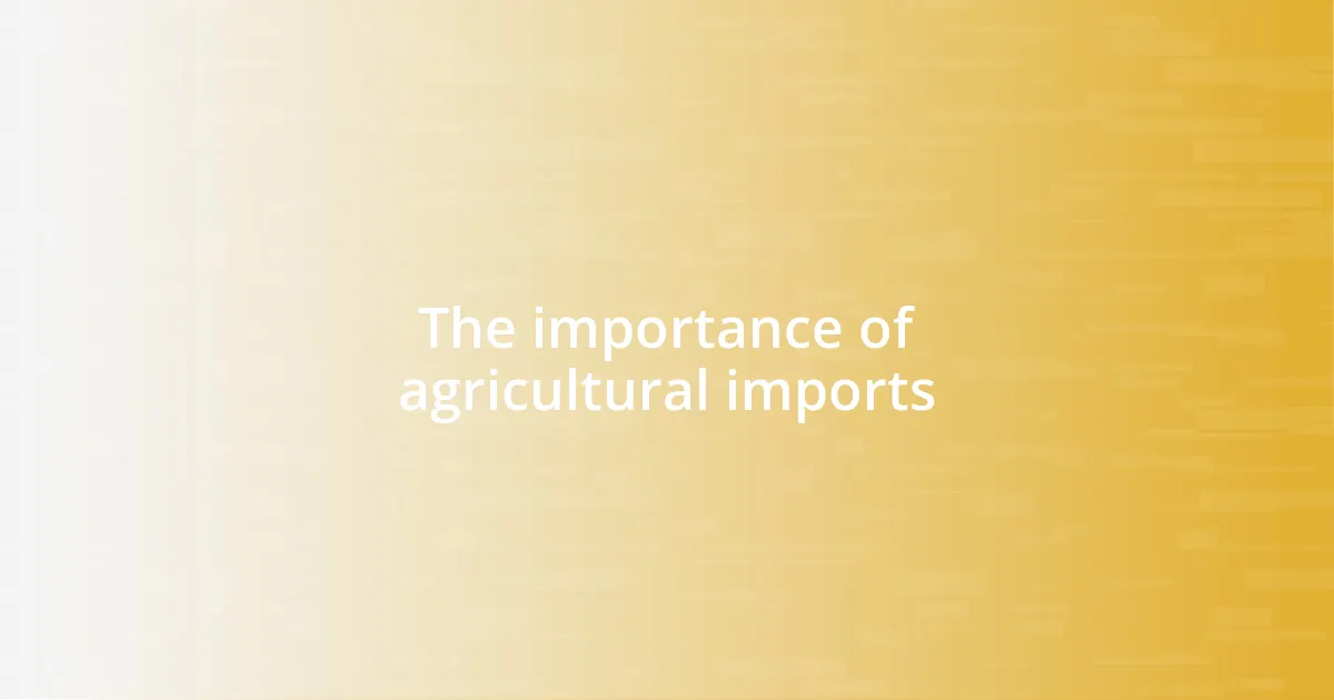 The importance of agricultural imports