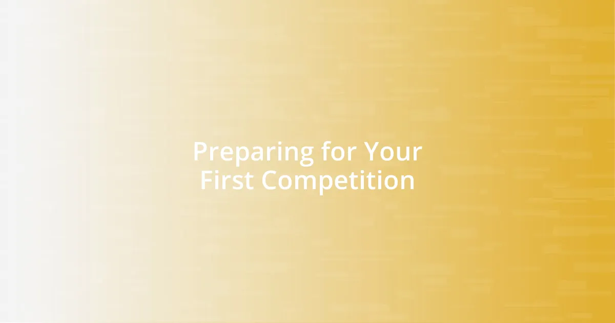 Preparing for Your First Competition