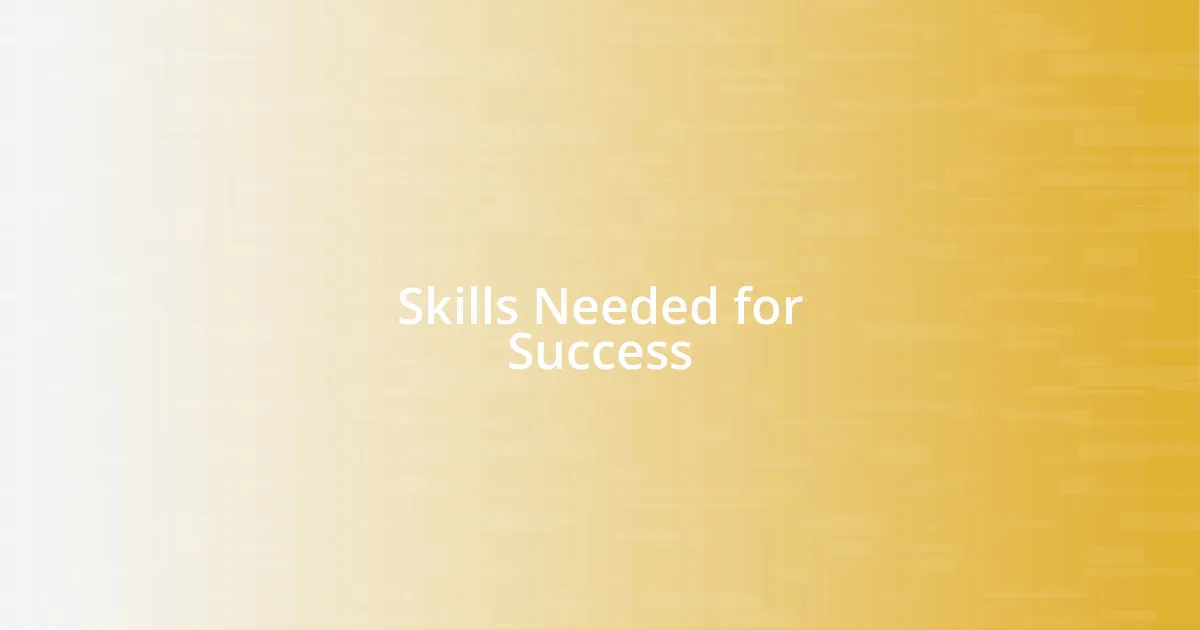 Skills Needed for Success