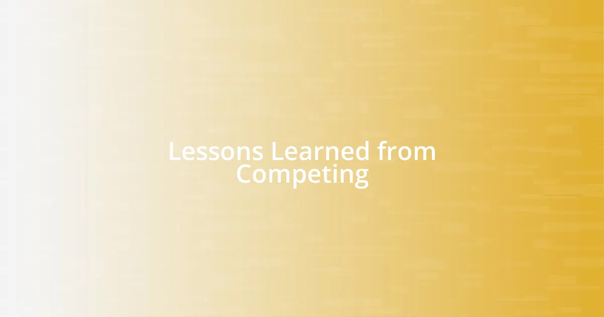 Lessons Learned from Competing