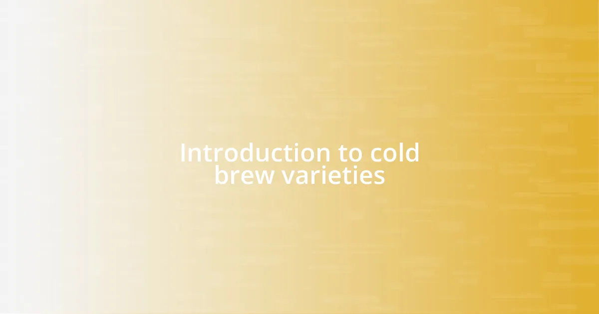 Introduction to cold brew varieties