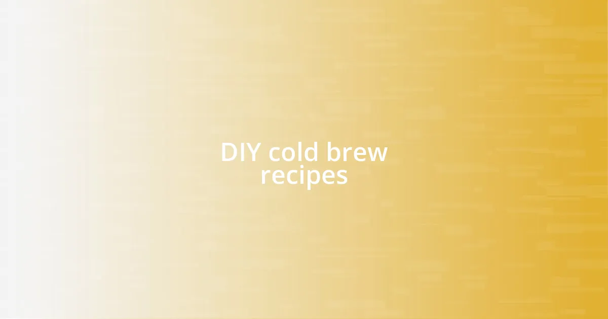 DIY cold brew recipes
