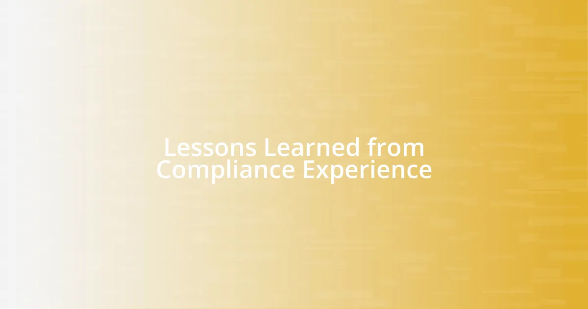 Lessons Learned from Compliance Experience