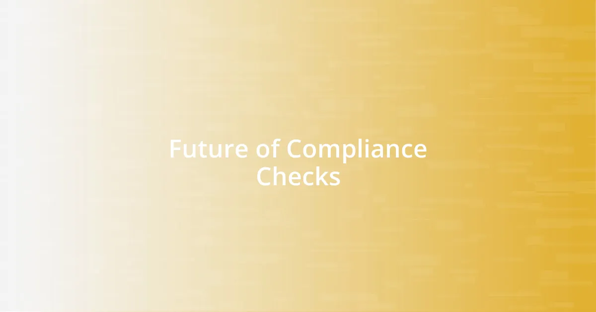 Future of Compliance Checks