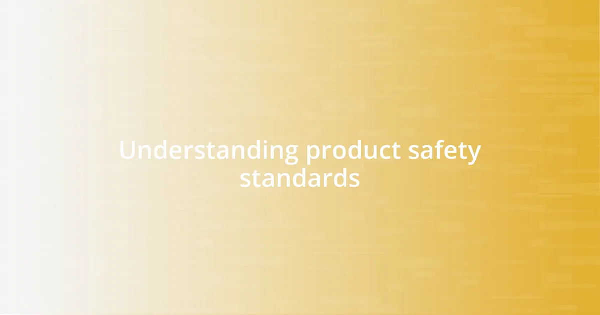 Understanding product safety standards