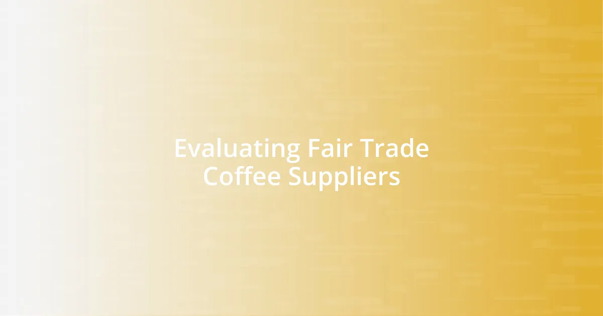 Evaluating Fair Trade Coffee Suppliers