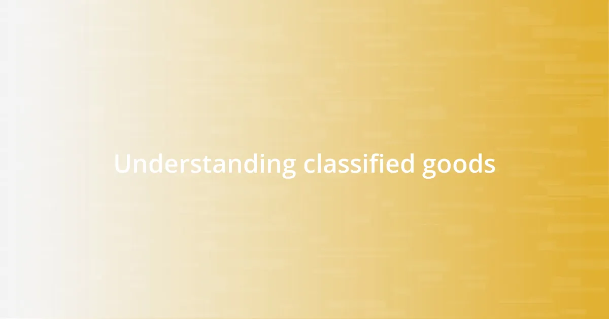 Understanding classified goods
