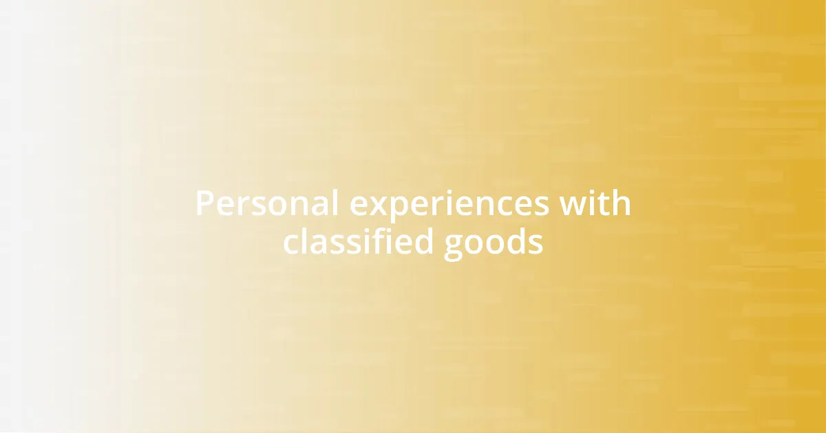 Personal experiences with classified goods