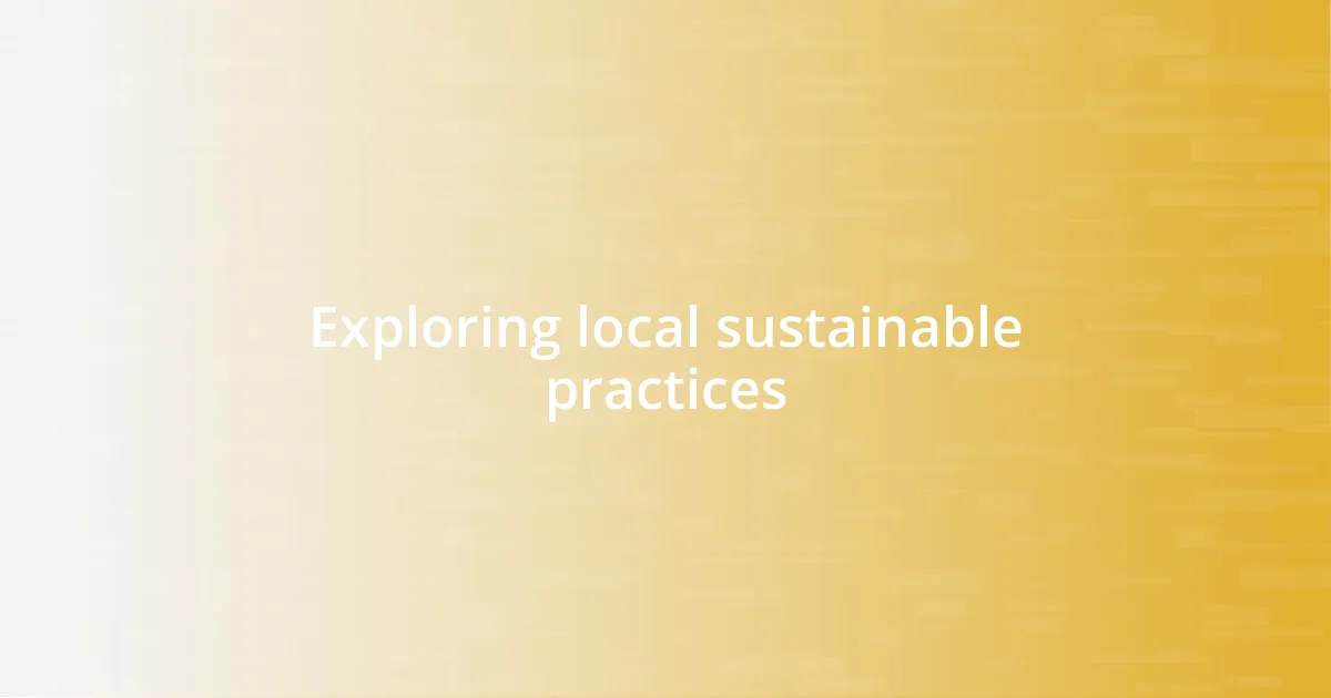 Exploring local sustainable practices