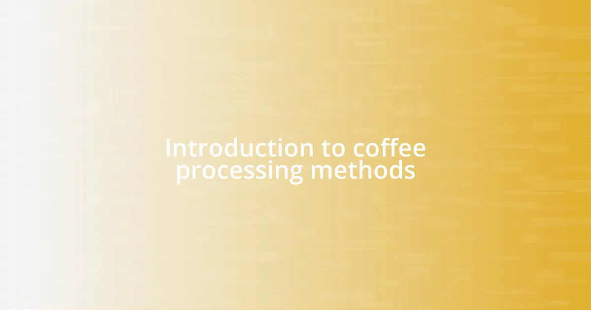 Introduction to coffee processing methods