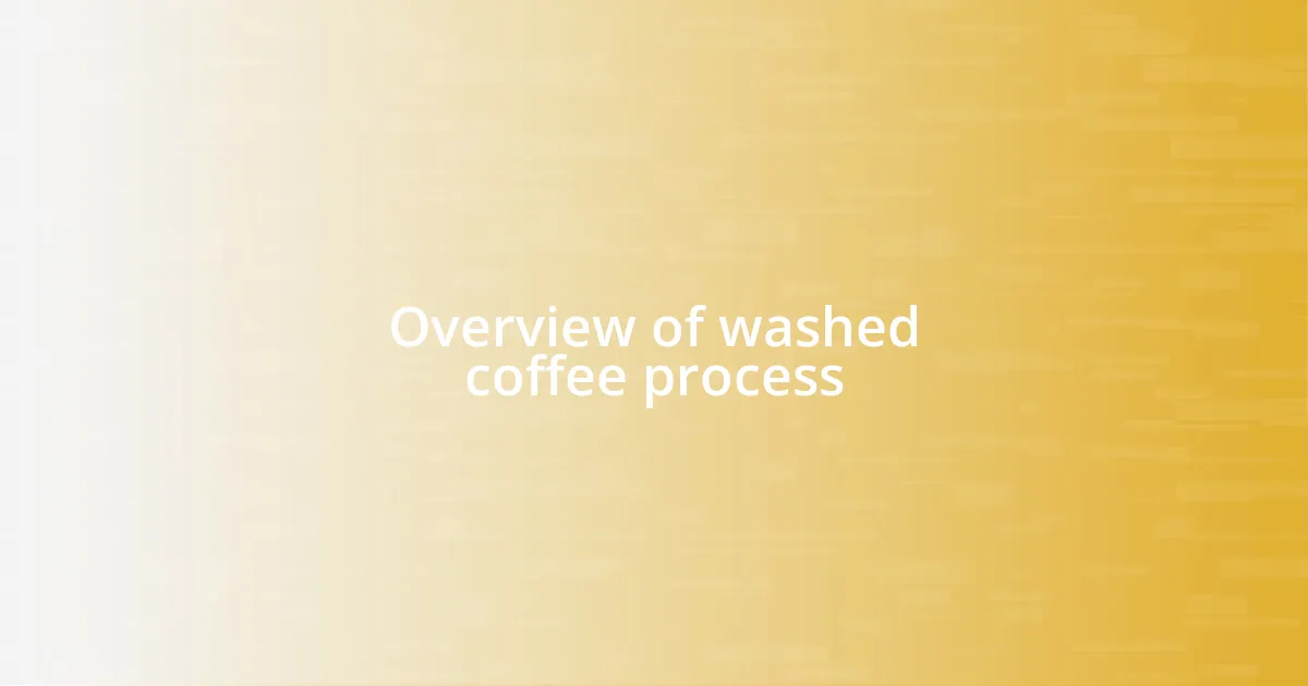 Overview of washed coffee process